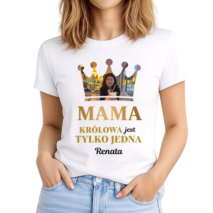 Koszulka Królowa jest tylko jedna ze zdjęciem dla mamy.jpg