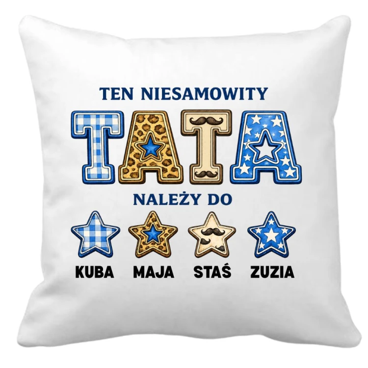 Poduszka Ten Niesamowity TATA naelży do z imionami dzieci.jpg