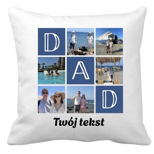 Poduszka dla taty fotokolaz DAD z własnymi zdjęciami i tekstem.jpg