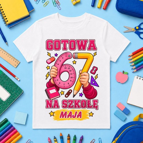 Koszulka dla dziecka personalizowana z imieniem - GOTOWA NA SZKOŁĘ 67